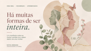 Há muitas formas de ser inteira. Carreiras não lineares, recomeços e diferentes caminhos profissionais